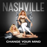 Buy Change Your Mind (Nashville Cast Version) (CDS)