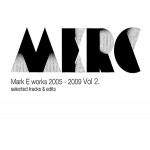 Buy Mark E Works 2005 -2009 Selected Tracks & Edits