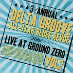 Buy 3Rd Annual Delta Groove All-Star Blues Revue: Live At Ground Zero Vol. 2