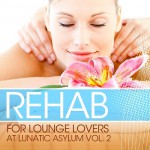 Buy Rehab For Lounge Lovers At Lunatic Asylum Vol. 2