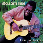 Buy The Bola Sete Trios: Tour De Force