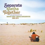 Buy Separate Paths Together - An Anthology Of British Male Singer / Songwriters 1965-1975 CD3