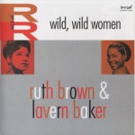 Purchase Ruth Brown & Lavern Baker Wild, Wild Women