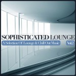 Buy Sophisticated Lounge Vol. 2: A Selection Of Lounge And Chill Out Music