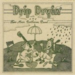 Buy Drip Dryin' With The Two Man Gentlemen Band