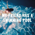 Buy My Friend Has A Swimming Pool (CDS)