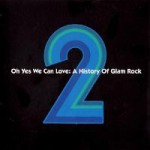 Buy Oh Yes We Can Love; A History Of Glam Rock CD2