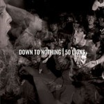 Buy Down To Nothing & 50 Lions (Split Cd)