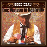 Buy Good Deal! Doc Watson In Nashville (Vinyl)