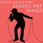 Buy Little Voices Sing Classic Pop Songs