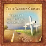 Buy Three Wooden Crosses (17 Inspirational Songs From Today's Top Country Artists)