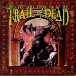 Buy And You Will Know Us By The Trail Of Dead