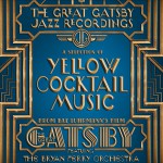 Buy The Great Gatsby - The Jazz Recordings (A Selection Of Yellow Cocktail Music From Baz Luhrmann's Film The Great Gatsby)