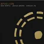Buy Aphelion (With Joshua Abrams & Avreeayl Ra)
