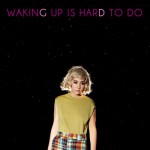 Buy Waking Up Is Hard To Do (Deluxe Edition)