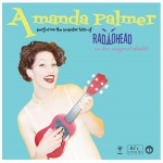 Buy Amanda Palmer Performs The Popular Hits Of Radiohead On Her Magical Ukulele