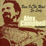 Buy Been On The Road So Long: The Alex Campbell Anthology