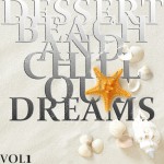 Buy Dessert Beach & Chill Out Dreams Vol. 1 (The Ultimate Lounge Collection)