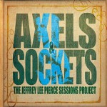 Buy The Jeffrey Lee Pierce Sessions Project - Axels & Sockets