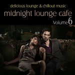 Buy Midnight Lounge Cafe Vol. 6 (Delicious Lounge & Chillout Music)