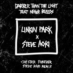 Buy Darker Than The Light That Never Bleeds (Chester Forever Steve Aoki Remix)