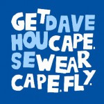 Buy Get Cape. Wear Cape. Fly. / Dave House (VLS)