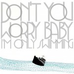 Buy Don't You Worry Baby (I'm Only Swimming)