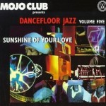 Buy Mojo Club: Dancefloor Jazz Vol. 5 (Sunshine Of Your Love)