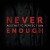 Buy Never Enough (CDS)