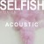 Purchase Selfish (Acoustic) (CDS) Mp3