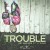 Purchase Trouble (CDS) Mp3