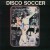 Buy Disco Soccer (Vinyl)