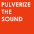 Purchase Pulverize The Sound Mp3