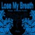 Buy Lose My Breath (CDS)