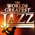 Purchase 40 - Worlds Greatest Jazz - The Only Smooth Jazz Album You'll Ever Need Mp3