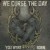 Buy We Curse the Day You Were F*****g Born (CDS)