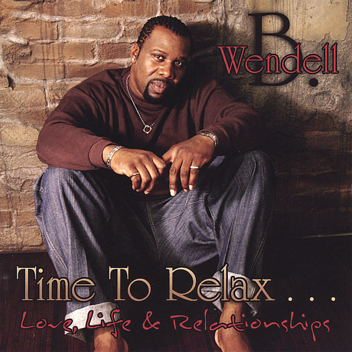 Time To Relax...Love Life And Relationship 2008 R&B - Wendell B ...